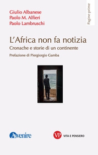 L'Africa non fa notizia. Cronache e storie di un continente - Librerie.coop L'Africa non fa notizia. Cronache e storie di un continente - Librerie.coop