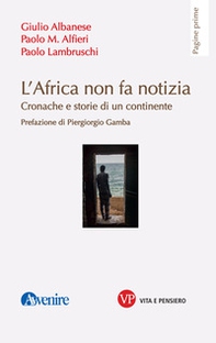L'Africa non fa notizia. Cronache e storie di un continente - Librerie.coop