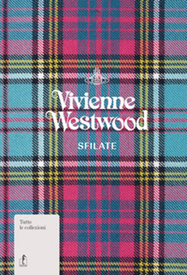 Vivienne Westwood. Sfilate. Tutte le collezioni - Librerie.coop Vivienne Westwood. Sfilate. Tutte le collezioni - Librerie.coop
