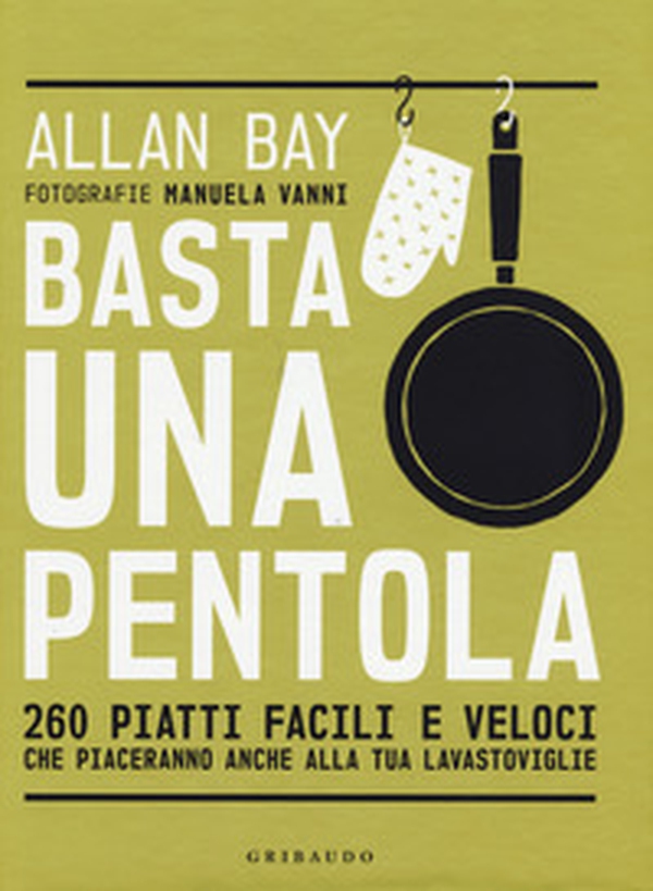 Basta una pentola. 260 piatti facili e veloci che piaceranno anche alla tua lavastoviglie - Librerie.coop Basta una pentola. 260 piatti facili e veloci che piaceranno anche alla tua lavastoviglie - Librerie.coop