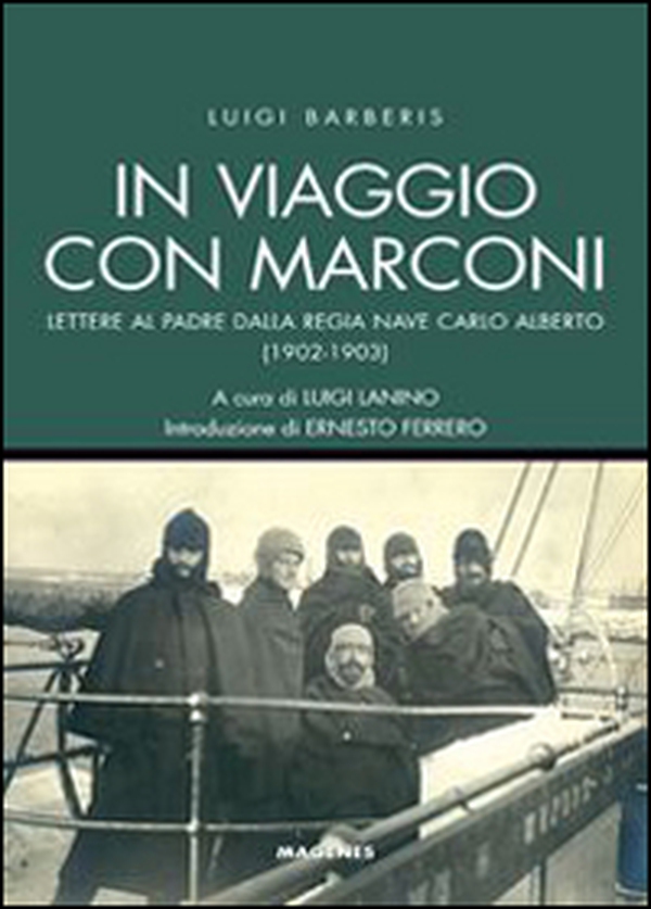 In viaggio con Marconi. Lettere al padre dalla Regia Nave Carlo Alberto (1902-1903) - Librerie.coop In viaggio con Marconi. Lettere al padre dalla Regia Nave Carlo Alberto (1902-1903) - Librerie.coop