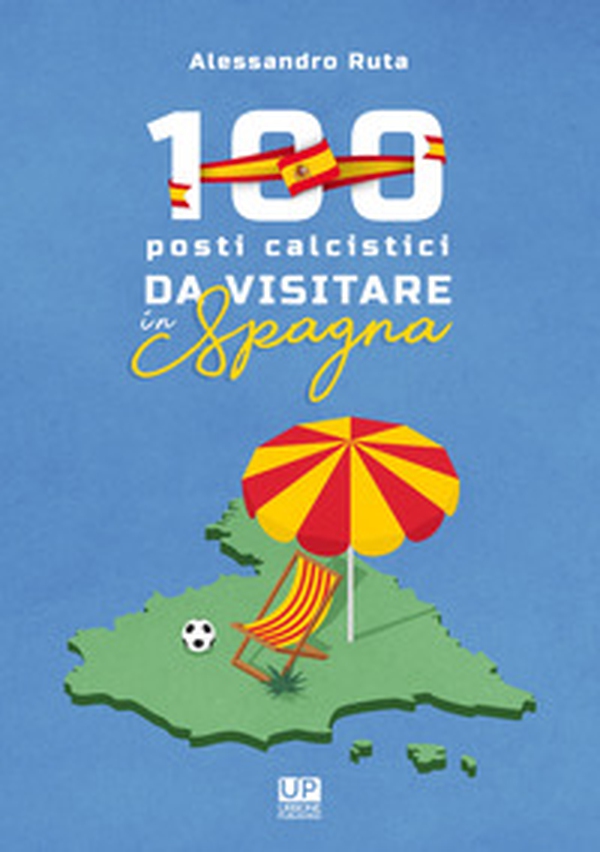 100 luoghi calcistici da visitare in Spagna - Librerie.coop 100 luoghi calcistici da visitare in Spagna - Librerie.coop