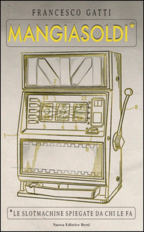 Mangiasoldi. Le slotmachine spiegate da chi le fa - Librerie.coop Mangiasoldi. Le slotmachine spiegate da chi le fa - Librerie.coop