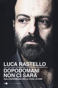 Dopodomani non ci sarà. Sull'esperienza delle cose ultime - Librerie.coop Dopodomani non ci sarà. Sull'esperienza delle cose ultime - Librerie.coop