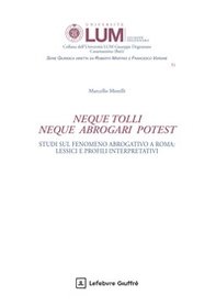 «Neque tolli neque abrogari potest». Studi sul fenomeno abrogativo a Roma: lessici e profili interpretativi - Librerie.coop