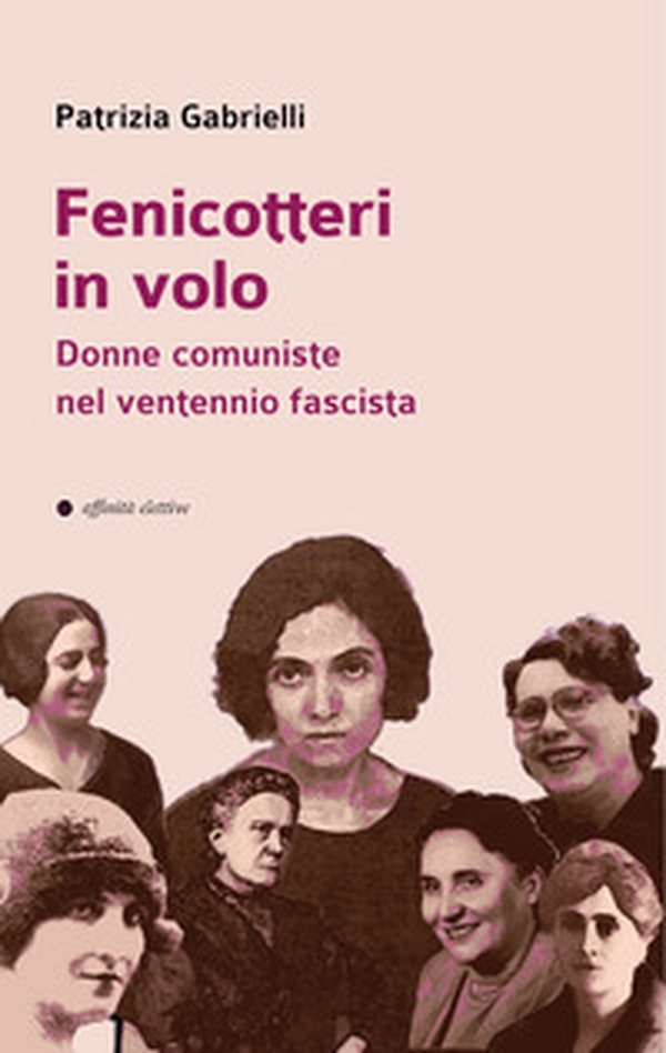 Fenicotteri in volo. Donne comuniste nel ventennio fascista - Librerie.coop Fenicotteri in volo. Donne comuniste nel ventennio fascista - Librerie.coop