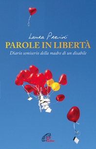 Parole in libertà. Diario semiserio della madre di un disabile - Librerie.coop