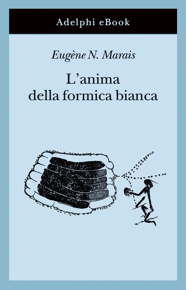 L’anima della formica bianca - Librerie.coop L’anima della formica bianca - Librerie.coop