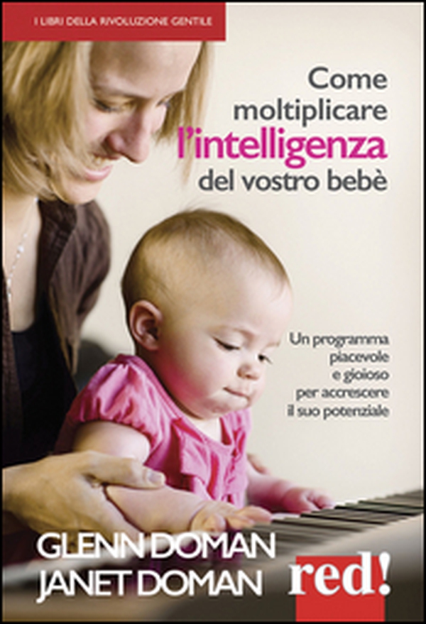 Come moltiplicare l'intelligenza del vostro bebè - Librerie.coop Come moltiplicare l'intelligenza del vostro bebè - Librerie.coop