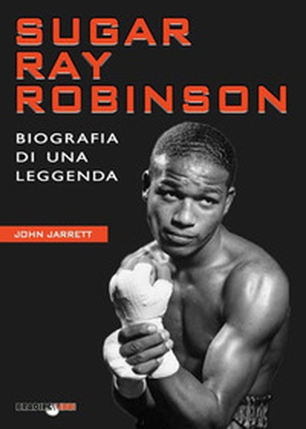Sugar Ray Robinson. Biografia di una leggenda - Librerie.coop Sugar Ray Robinson. Biografia di una leggenda - Librerie.coop