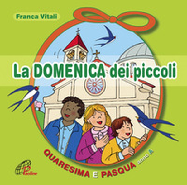 La domenica dei piccoli. Quaresima e Pasqua Anno A - Librerie.coop La domenica dei piccoli. Quaresima e Pasqua Anno A - Librerie.coop