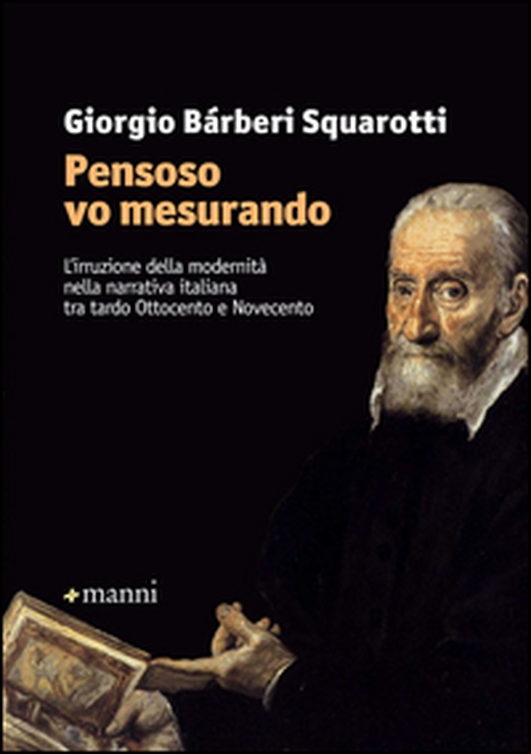 «Pensoso vo mesurando». L'irruzione della modernità nella narrativa italiana tra tardo Ottocento e Novecento - Librerie.coop