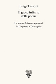 Il gioco infinito della poesia. La lettura dei contemporanei da Ungaretti a De Angelis - Librerie.coop