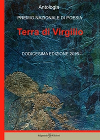 Antologia. Premio nazionale di poesia Terra di Virgilio. 12ª edizione - Librerie.coop