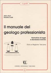 Il manuale del geologo professionista. Normative di legge e standards di lavoro, Stato e Regione Toscana - Librerie.coop Il manuale del geologo professionista. Normative di legge e standards di lavoro, Stato e Regione Toscana - Librerie.coop