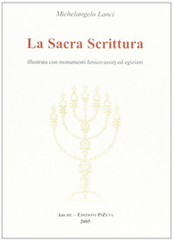 La Sacra Scrittura illustrata con monumenti fenico-assiri ed egiziani - Librerie.coop