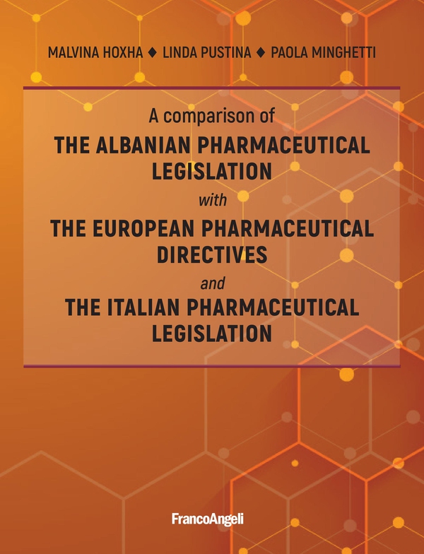 A comparison of the Albanian pharmaceutical legislation with the European pharmaceutical directives and the Italian pharmaceutical legislation - Librerie.coop A comparison of the Albanian pharmaceutical legislation with the European pharmaceutical directives and the Italian pharmaceutical legislation - Librerie.coop