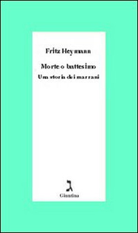 Morte o battesimo. Una storia dei marrani - Librerie.coop