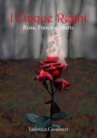 Rosa, fuoco e morte. I cinque regni - Librerie.coop