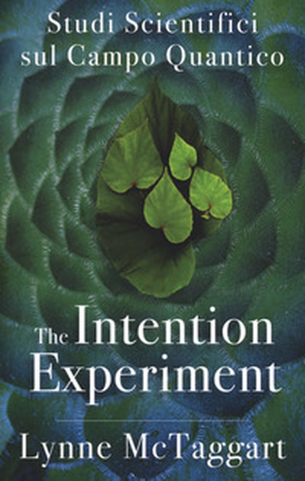 The intention experiment. Studi scientifici sul campo quantico - Librerie.coop The intention experiment. Studi scientifici sul campo quantico - Librerie.coop