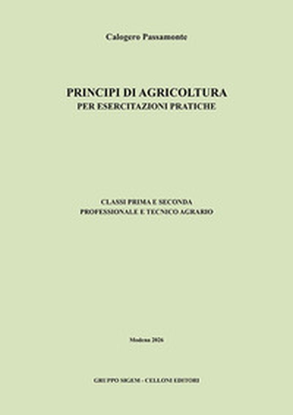 Principi di agricoltura per esercitazioni pratiche. Classi prima e seconda professionale e tecnico agrario - Librerie.coop