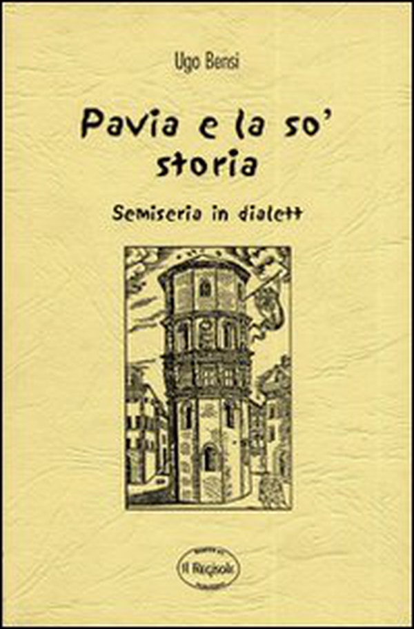 Pavia e la so' storia semiseria in dialett - Librerie.coop Pavia e la so' storia semiseria in dialett - Librerie.coop