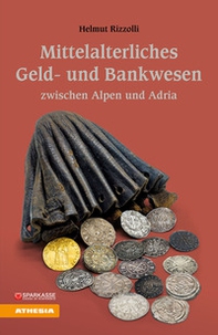 Mittelalterliches Geld und Bankwesen zwischen Alpen und Adria - Librerie.coop Mittelalterliches Geld und Bankwesen zwischen Alpen und Adria - Librerie.coop