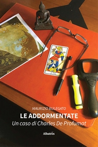 Le addormentate. Un caso di Charles De Profumat - Librerie.coop