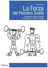 La forza del pensiero snello. Scopriamo insieme perché semplificare ci rende vincenti - Librerie.coop