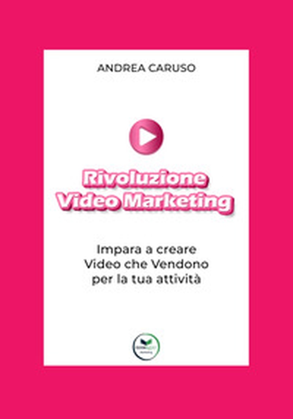 Rivoluzione video marketing: impara a creare video che vendono per la tua attività - Librerie.coop Rivoluzione video marketing: impara a creare video che vendono per la tua attività - Librerie.coop