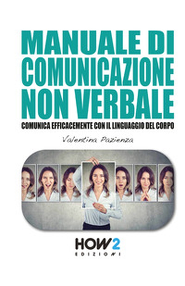 Manuale di comunicazione non verbale. Comunica efficacemente con il linguaggio del corpo - Librerie.coop