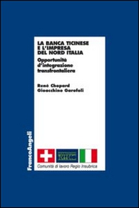 La banca Ticinese e l'impresa del Nord Italia. Opportunità d'integrazione transfrontaliera - Librerie.coop