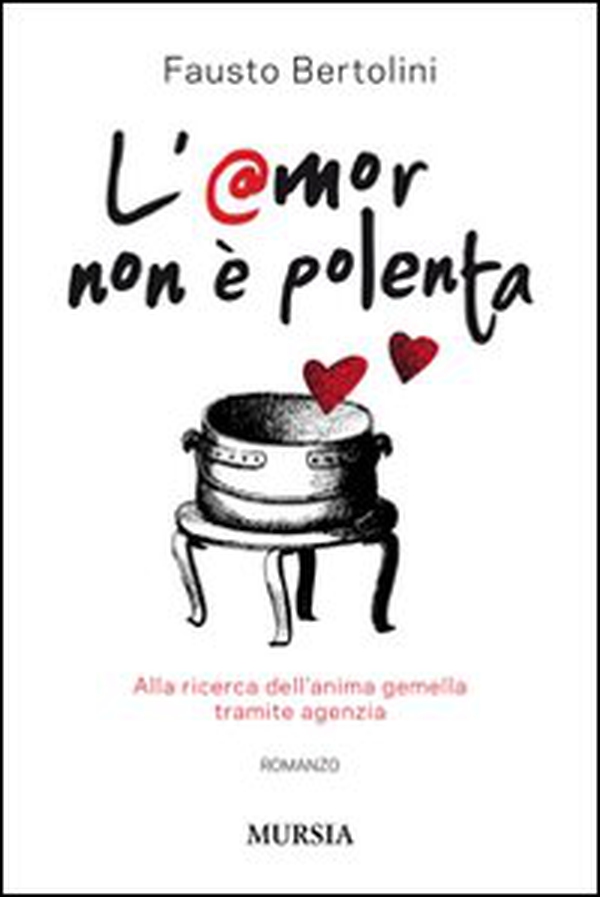 L'amor non è polenta. Alla ricerca dell'anima gemella tramite agenzia - Librerie.coop L'amor non è polenta. Alla ricerca dell'anima gemella tramite agenzia - Librerie.coop