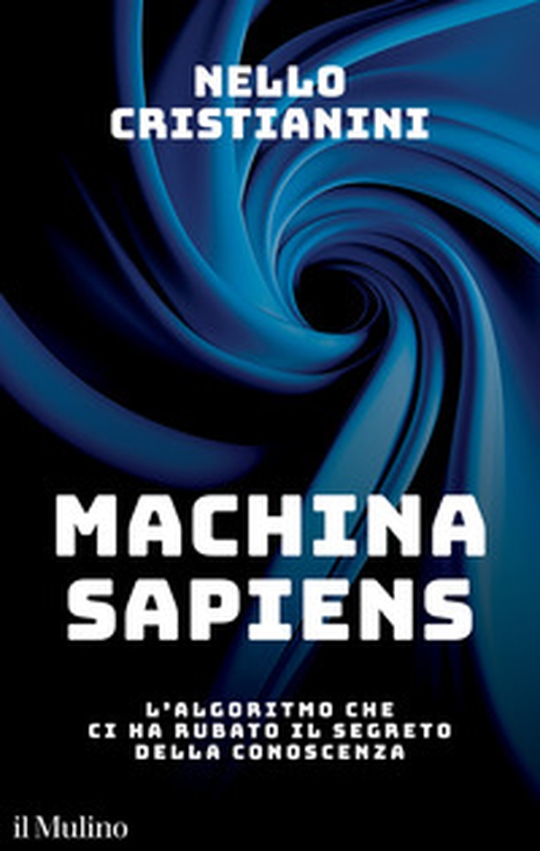 Machina sapiens. L'algoritmo che ci ha rubato il segreto della conoscenza - Librerie.coop Machina sapiens. L'algoritmo che ci ha rubato il segreto della conoscenza - Librerie.coop