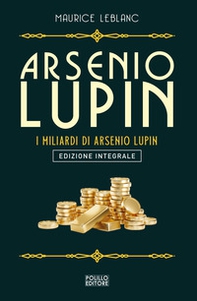 Arsenio Lupin. I miliardi di Arsenio Lupin - Librerie.coop