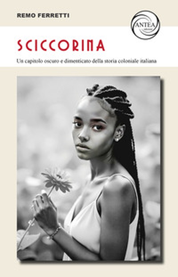 Sciccorina. Un capitolo oscuro e dimenticato della storia coloniale italiana - Librerie.coop Sciccorina. Un capitolo oscuro e dimenticato della storia coloniale italiana - Librerie.coop