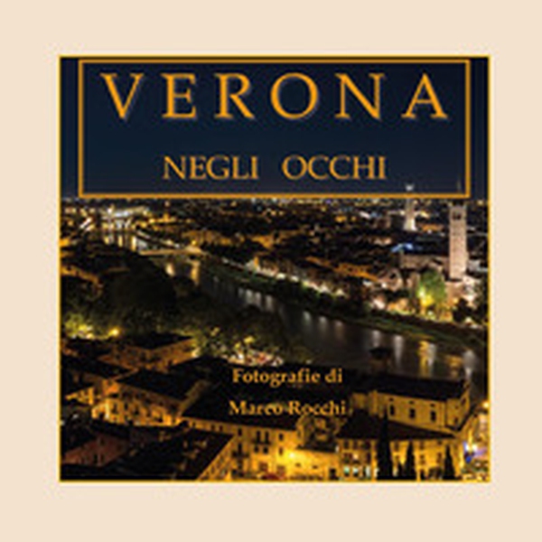 Verona negli occhi - Librerie.coop Verona negli occhi - Librerie.coop