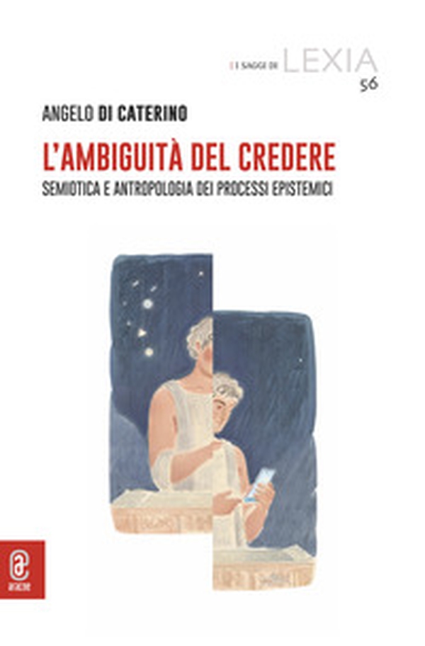 L'ambiguità del credere. Semiotica e antropologia dei processi epistemici - Librerie.coop L'ambiguità del credere. Semiotica e antropologia dei processi epistemici - Librerie.coop