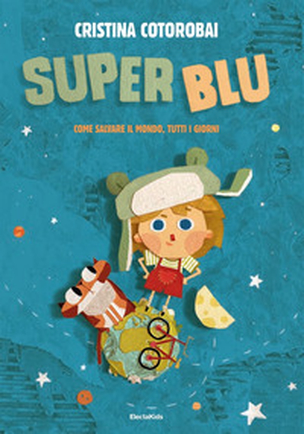 SuperBlu. Come salvare il mondo, tutti i giorni - Librerie.coop SuperBlu. Come salvare il mondo, tutti i giorni - Librerie.coop