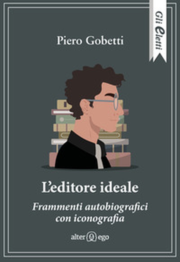 L'editore ideale. Frammenti autobiografici con iconografia - Librerie.coop L'editore ideale. Frammenti autobiografici con iconografia - Librerie.coop