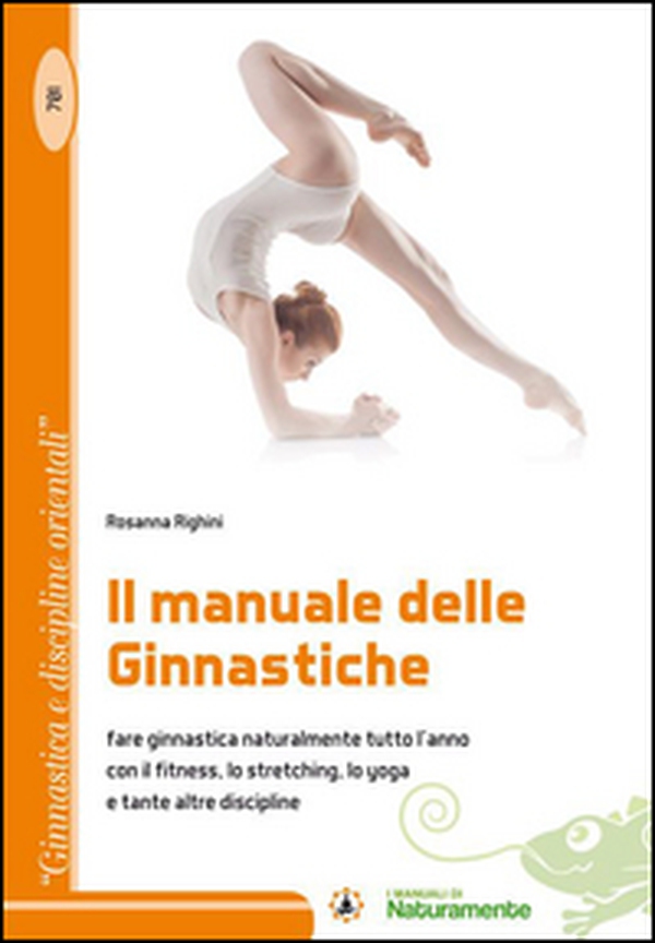 Il manuale delle ginnastiche. Fare ginnastica naturalmente tutto l'anno con il fitness, lo stretching, lo yoga e tante altre discipline - Librerie.coop Il manuale delle ginnastiche. Fare ginnastica naturalmente tutto l'anno con il fitness, lo stretching, lo yoga e tante altre discipline - Librerie.coop