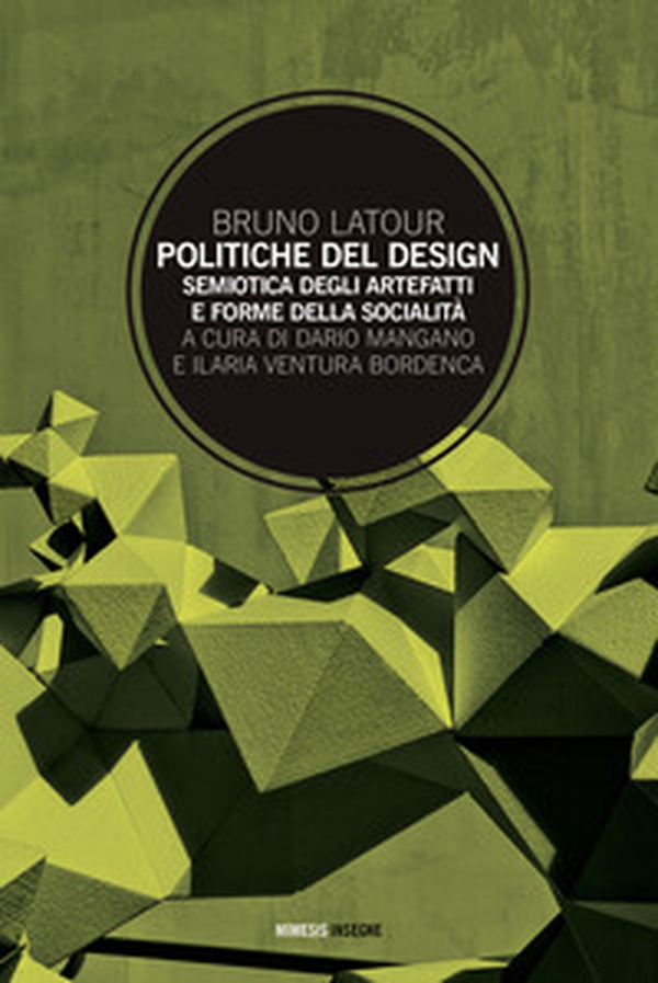 Politiche del design. Semiotica degli artefatti e forme della socialità - Librerie.coop Politiche del design. Semiotica degli artefatti e forme della socialità - Librerie.coop