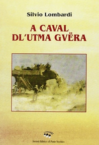 A caval dl'utma guëra (A cavallo dell'ultima guerra). Liriche in dialetto romagnolo - Librerie.coop