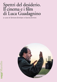 Spettri del desiderio. Il cinema e i film di Luca Guadagnino - Librerie.coop