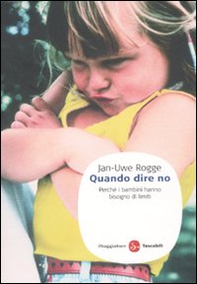 Quando dire no. Perché i bambini hanno bisogno di limiti - Librerie.coop Quando dire no. Perché i bambini hanno bisogno di limiti - Librerie.coop