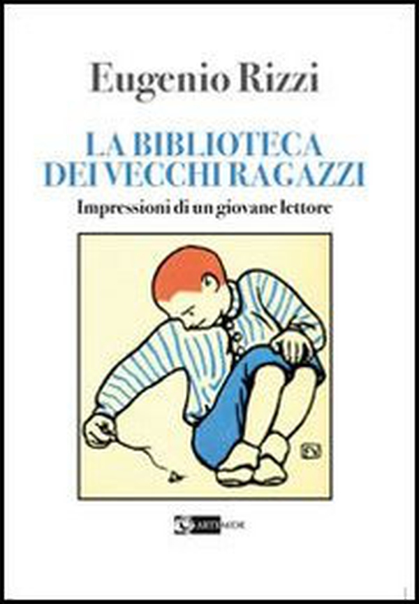 La biblioteca dei vecchi ragazzi. Impressioni di un giovane lettore - Librerie.coop La biblioteca dei vecchi ragazzi. Impressioni di un giovane lettore - Librerie.coop