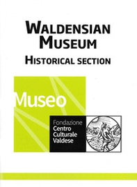 Waldensian Museum. Historical section - Librerie.coop