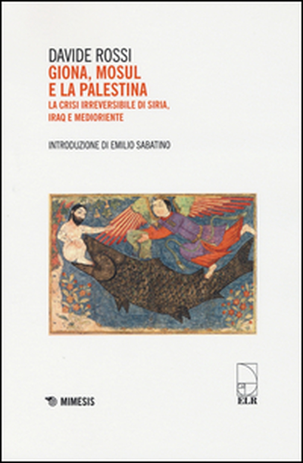 Giona, Mosul e la Palestina. La crisi irreversibile di Siria, Iraq e Medioriente - Librerie.coop Giona, Mosul e la Palestina. La crisi irreversibile di Siria, Iraq e Medioriente - Librerie.coop