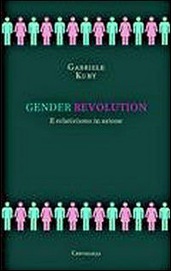 Gender revolution. Il relativismo in azione - Librerie.coop