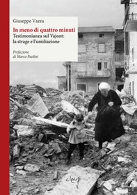 In meno di quattro minuti. Testimonianza sul Vajont: la strage e l'umiliazione - Librerie.coop